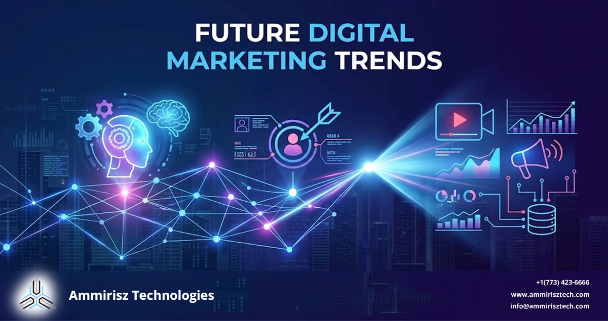 You are currently viewing Future Trends in Digital Marketing Businesses Should Watch